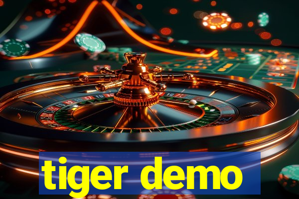 tiger demo