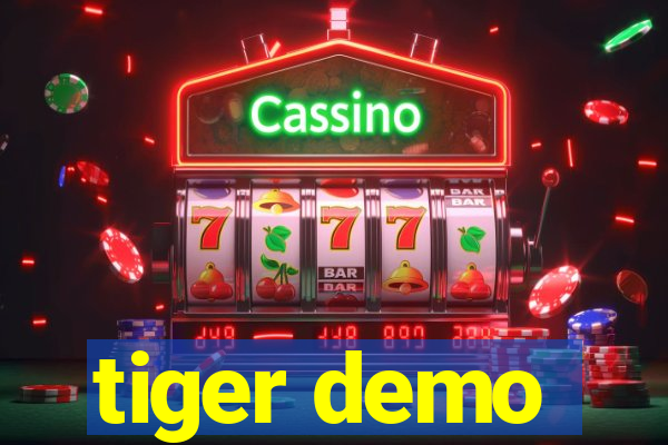 tiger demo