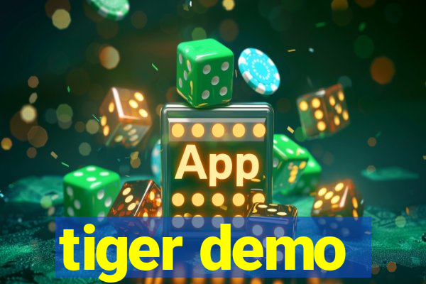 tiger demo