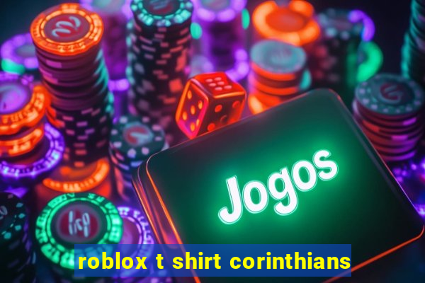 roblox t shirt corinthians