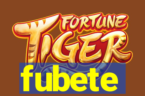 fubete