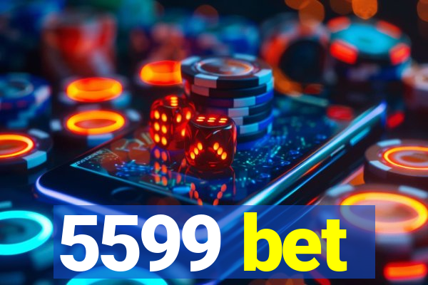 5599 bet