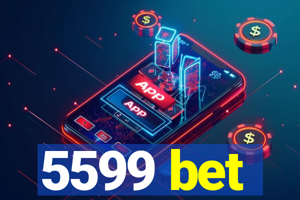 5599 bet