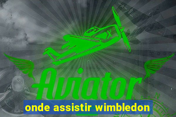 onde assistir wimbledon