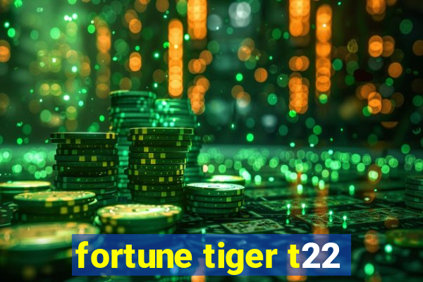 fortune tiger t22