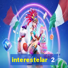 interestelar 2 trailer dublado