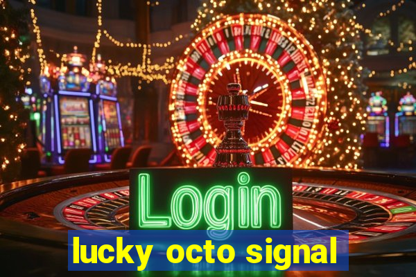 lucky octo signal