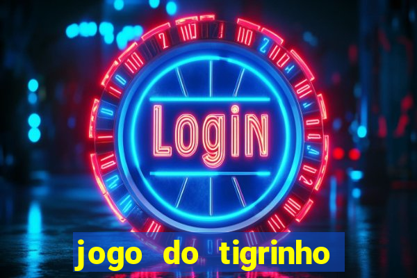 jogo do tigrinho jogo de azar