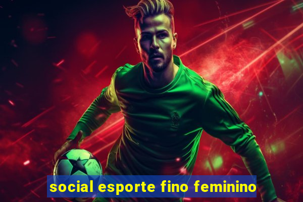 social esporte fino feminino