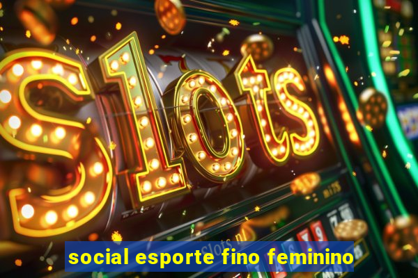 social esporte fino feminino