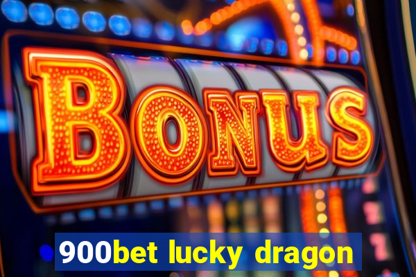 900bet lucky dragon