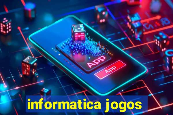 informatica jogos