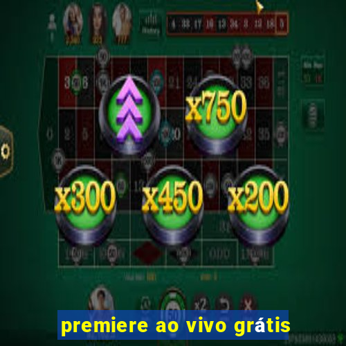 premiere ao vivo grátis