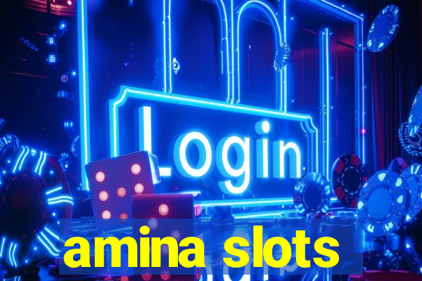 amina slots