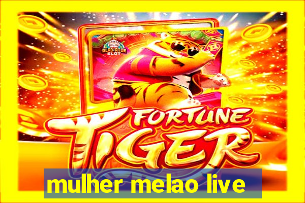 mulher melao live