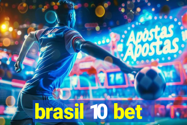 brasil 10 bet