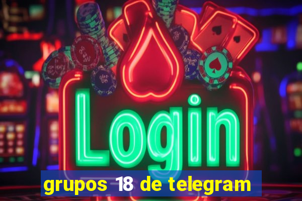 grupos 18 de telegram