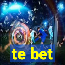 te bet