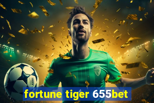 fortune tiger 655bet