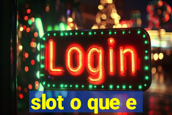 slot o que e