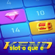 slot o que e