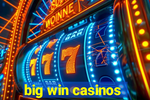 big win casinos