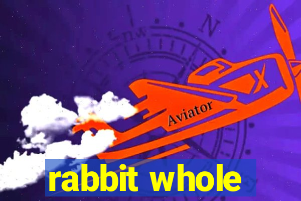 rabbit whole