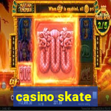 casino skate