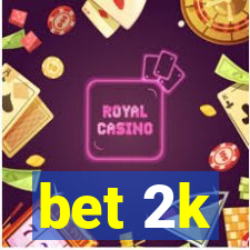 bet 2k