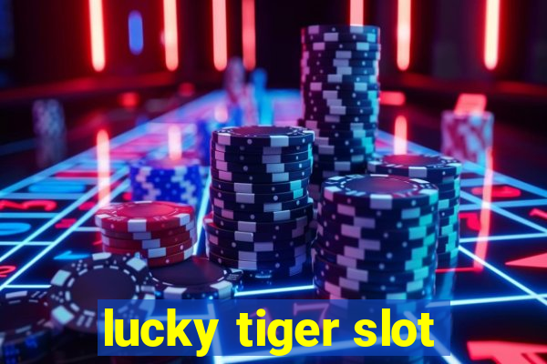 lucky tiger slot