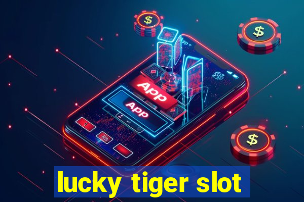 lucky tiger slot