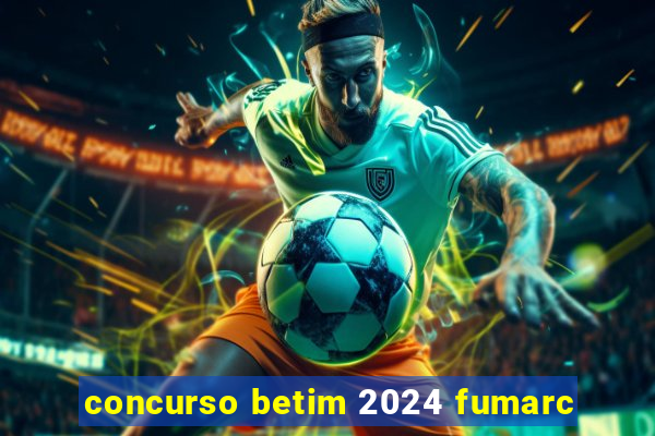 concurso betim 2024 fumarc