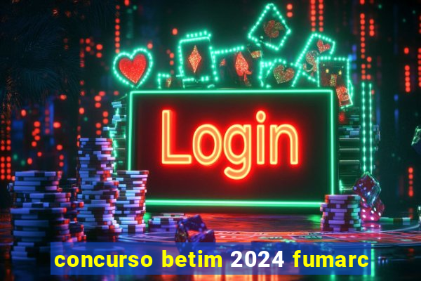 concurso betim 2024 fumarc