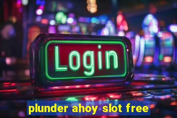 plunder ahoy slot free