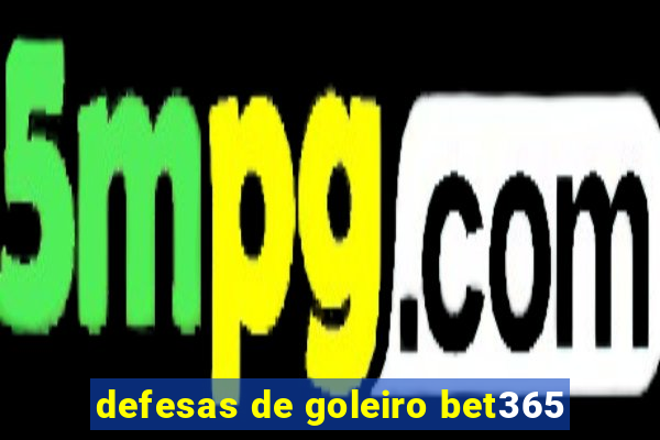 defesas de goleiro bet365