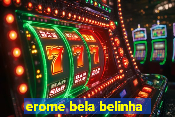 erome bela belinha