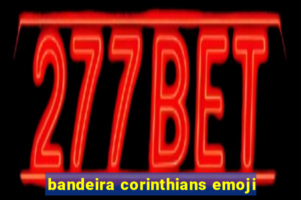 bandeira corinthians emoji