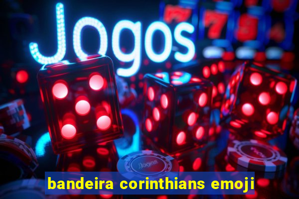 bandeira corinthians emoji