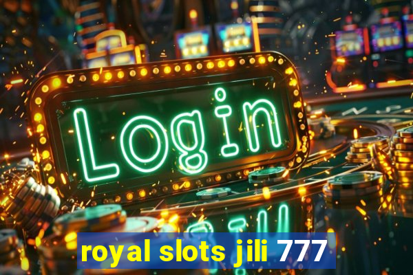 royal slots jili 777