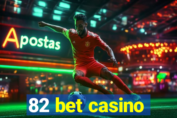 82 bet casino