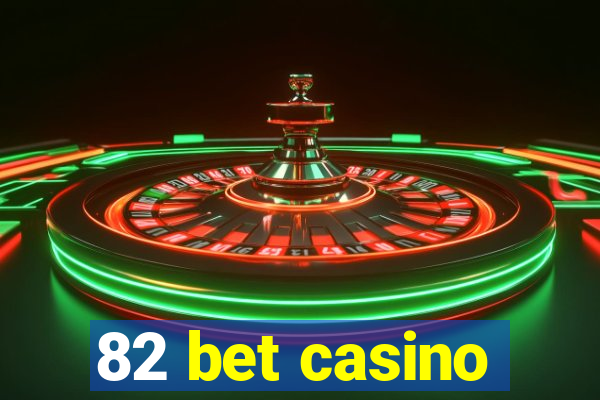 82 bet casino