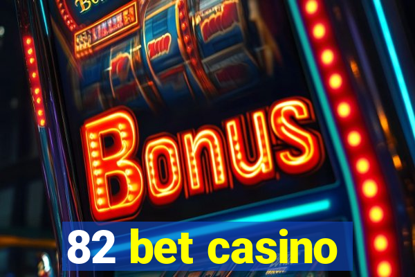 82 bet casino