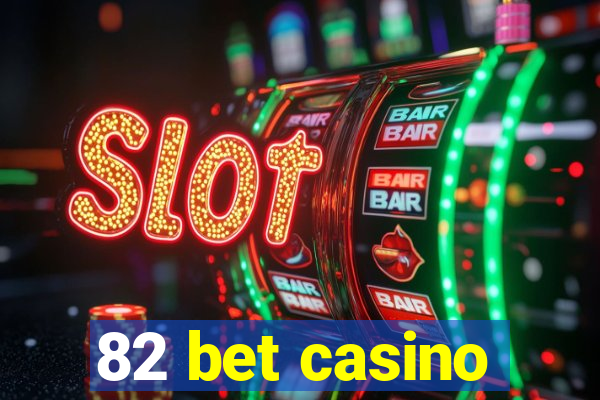 82 bet casino