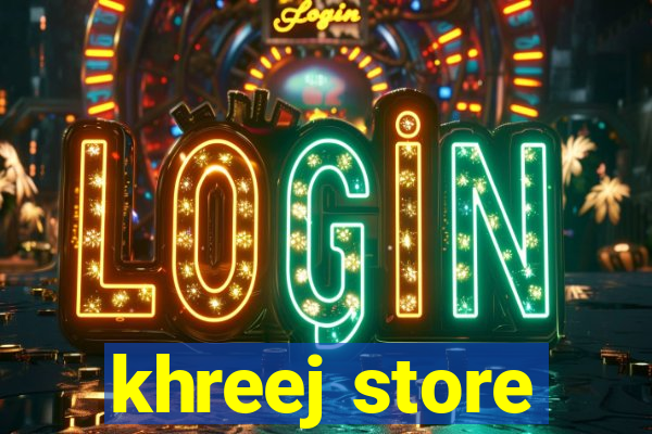 khreej store