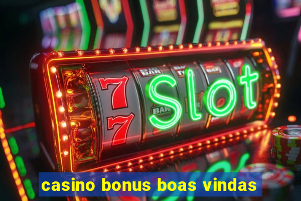 casino bonus boas vindas