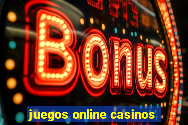 juegos online casinos