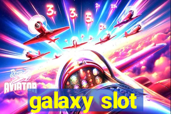 galaxy slot