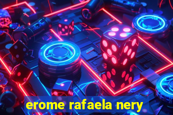 erome rafaela nery