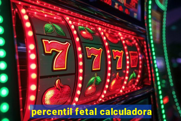 percentil fetal calculadora