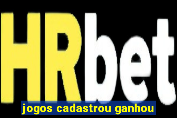 jogos cadastrou ganhou